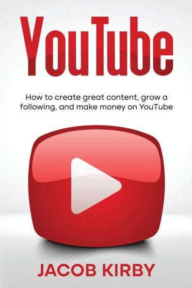 Youtube: How To Create Great Content, Grow A Following, And Make Money On Youtube - 9781959018360