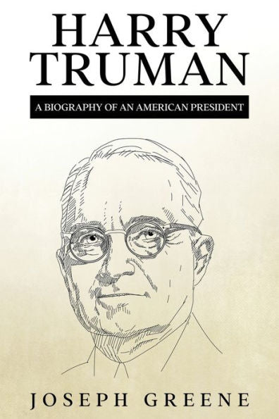 Harry Truman: A Biography Of An American President - 9781959018636