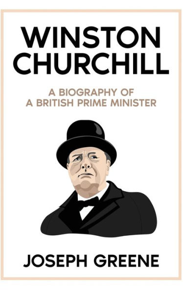 Winston Churchill: A Biography Of A British Prime Minister - 9781959018674