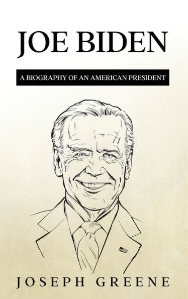 Joe Biden: A Biography Of An American President - 9781959018889
