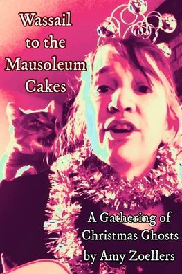 Wassail To The Mausoleum Cakes: A Gathering Of Christmas Ghosts