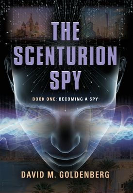 The Scenturion Spy: Book One - Becoming A Spy - 9781959064015