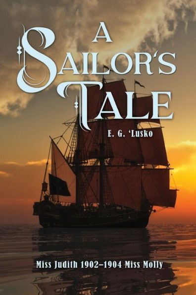 A Sailor's Tale: Miss Judith 1902-1904 Miss Molly