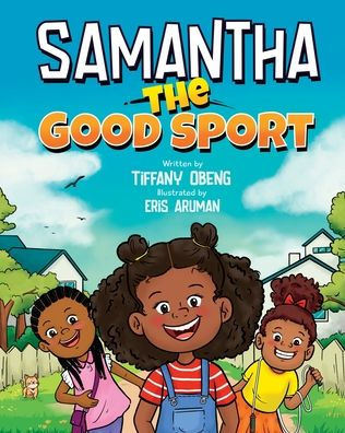 Samantha The Good Sport: Kids Book About Sportsmanship, Kindness, Respect And Perseverance - 9781959075165