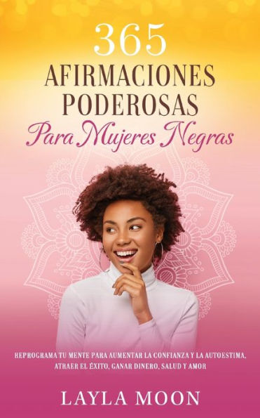 365 Afirmaciones Poderosas Para Mujeres Negras: Reprograma Tu Mente Para Aumentar La Confianza Y La Autoestima, Atraer El exito, Ganar Dinero, Salud Y Amor (Spanish Edition) - 9781959081227