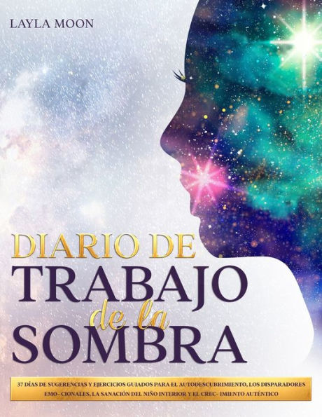 Diario De Trabajo De La Sombra: 37 Días De Sugerencias Y Ejercicios Guiados Para El Autodescubrimiento, Los Disparadores Emocionales, La Sanación Del... Y El Crecimiento Autentico (Spanish Edition) - 9781959081319