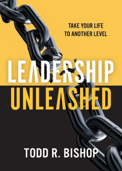 Leadership Unleashed: Take Your Life To Another Level - 9781959095736