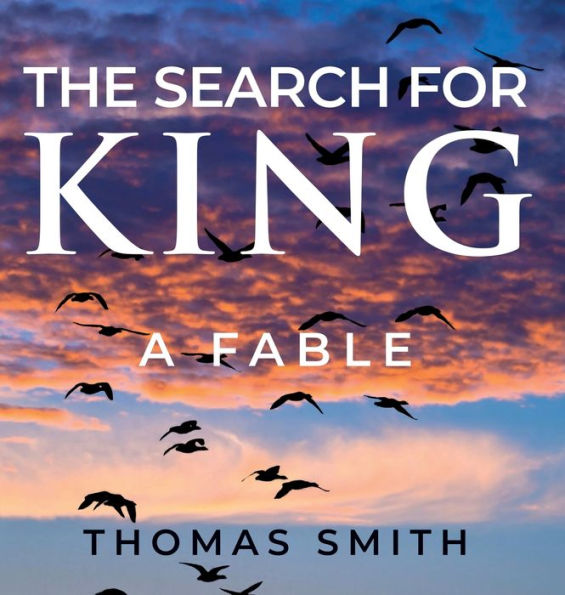 The Search For King: A Fable - 9781959096351