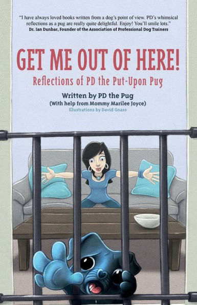 Get Me Out Of Here!: Reflections Of Pd, The Put-Upon Pug (Pd The Pug) - 9781959096597