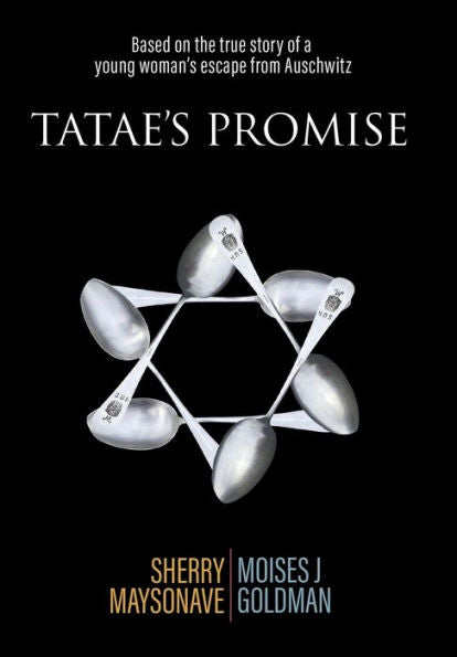 Tatae's Promise: Based On The True Story Of A Young Woman's Escape From Auschwitz