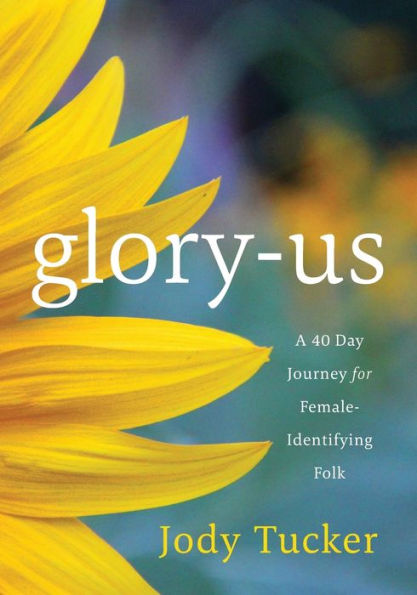 Glory-Us: A 40 Day Journey For Female-Identifying Folk - 9781959099185