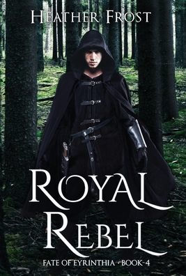 Royal Rebel (Fate Of Eyrinthia)