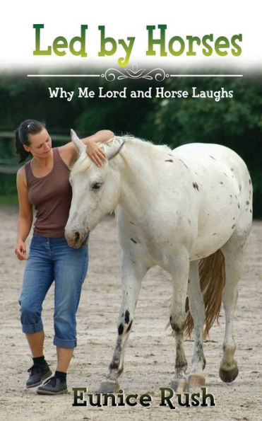Led By Horses: Why Me Lord And Horse Laughs