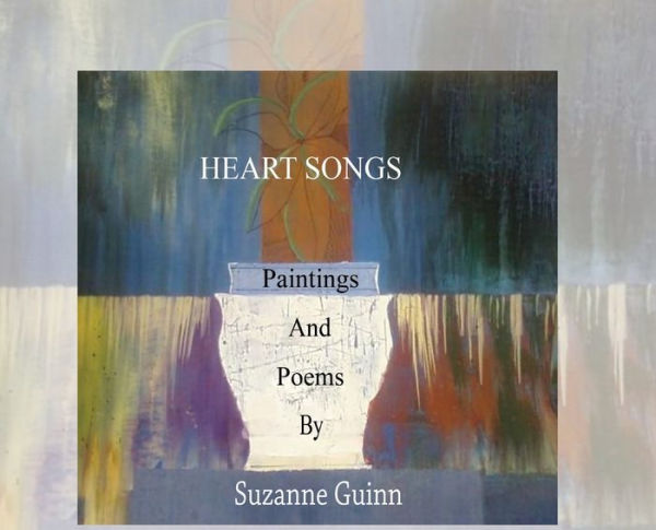 Heart Songs: Paintings And Poems By Suzanne Wagner Guinn - 9781959143277