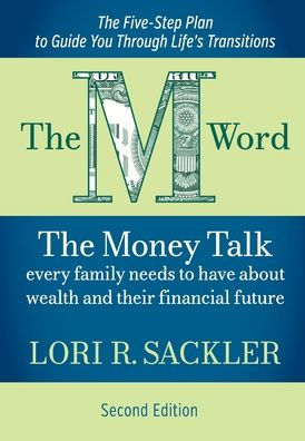 The M Word: The Money Talk Every Family Needs To Have About Wealth And Their Financial Future - Second Edition - 9781959170068