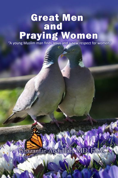 Great Men And Praying Women: A Young Muslim Man Finds Jesus And A New Respect For Women