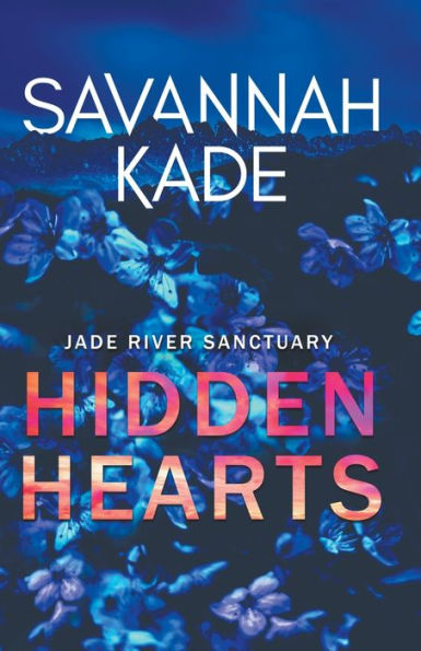 Hidden Hearts: A Steamy Emotional Contemporary Romance (Jade River Sanctuary) - 9781959191032