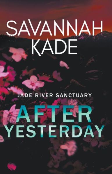 After Yesterday: A Steamy Emotional Contemporary Romance (Jade River Sanctuary) - 9781959191049