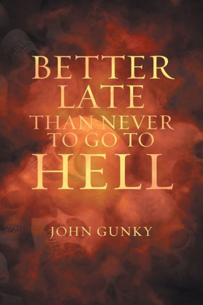 Better Late Than Never To Go To Hell - 9781959224440