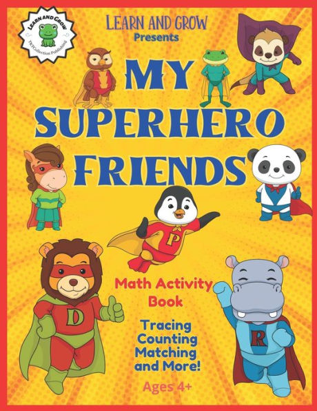 My Superhero Friends Math Activity Book: Early Math Workbook Ages 4+ From Learn And Grow. - 9781959247197