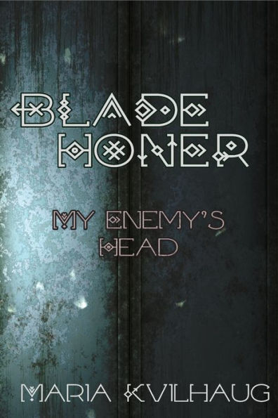 Blade Honer: My Enemies Head: My Enemy's Head - 9781959350194
