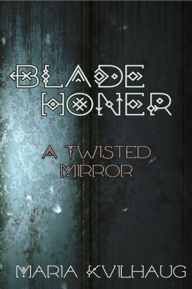 Blade Honer: The Twisted Mirror - 9781959350217