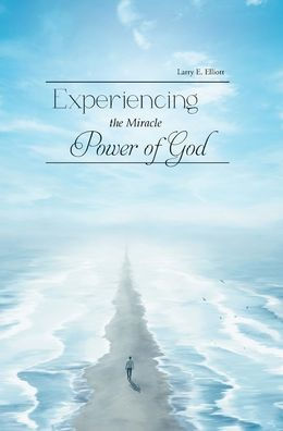 Experiencing The Miracle Power Of God - 9781959365839