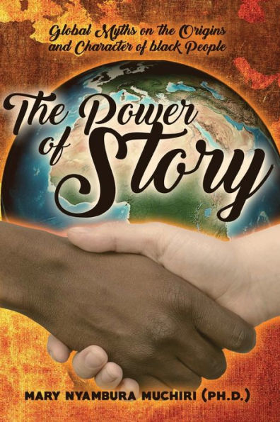 The Power Of Story: Global Myths On The Origins And Character Of Black People