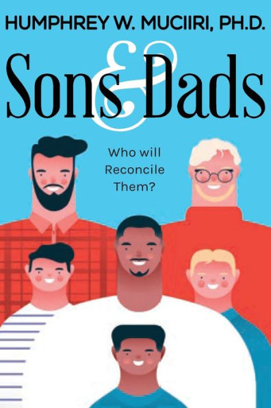 Sons And Dads: Who Will Reconcile Them? - 9781959379966