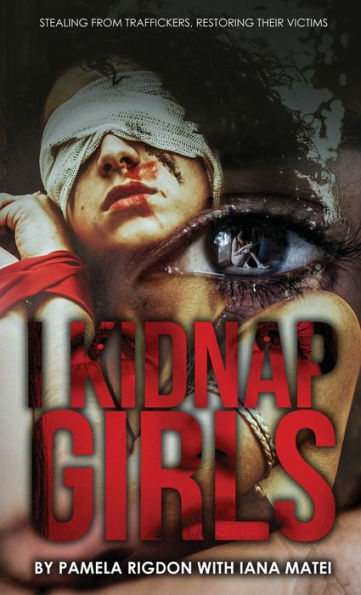 I Kidnap Girls: Stealing from Traffickers, Restoring Their Victims