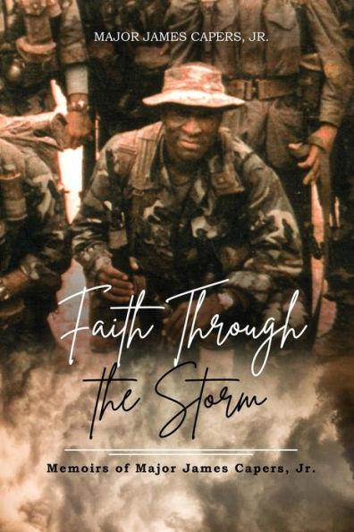 Faith Through The Storm: Memoirs Of Major James Capers, Jr. - 9781959449935