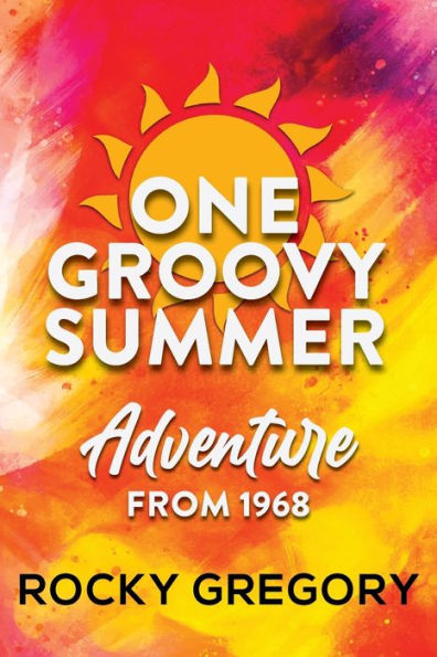 One Groovy Summer: Adventure From 1968