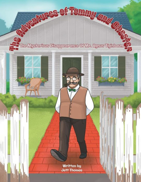 The Adventures Of Tommy And Chester: The Mysterious Disappearance Of Mr. Agnes Tiginbaum - 9781959493662