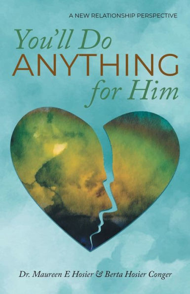 You'Ll Do Anything For Him: A New Relationship Perspective - 9781959493938