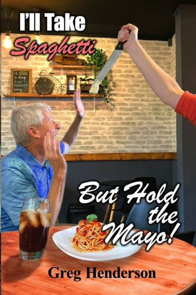 I'Ll Take Spaghetti But Hold The Mayo! - 9781959533498