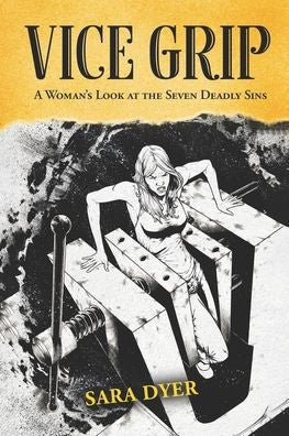 Vice Grip: A Woman'S Look At The Seven Deadly Sins - 9781959533658