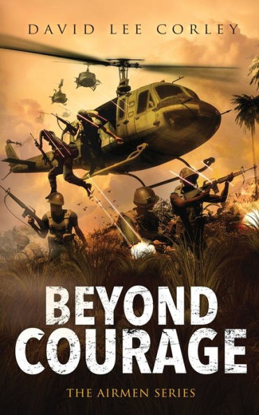 Beyond Courage: A Vietnam War Novel (The Airmen Series) - 9781959534129