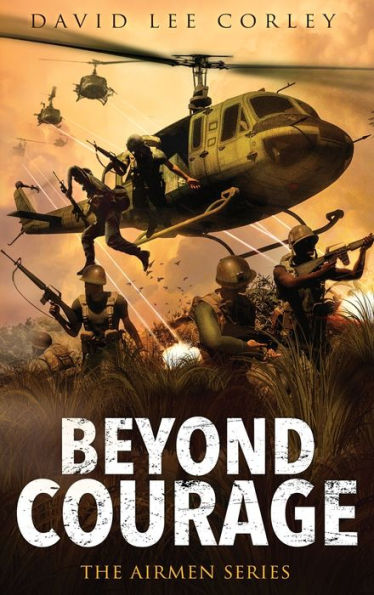 Beyond Courage: A Vietnam War Novel (The Airmen Series)