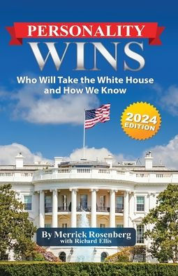 Personality Wins (2024 Edition): Who Will Take The White House And How We Know - 9781959554028