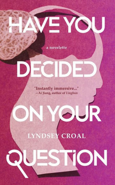 Have You Decided On Your Question: A Novelette - 9781959565031