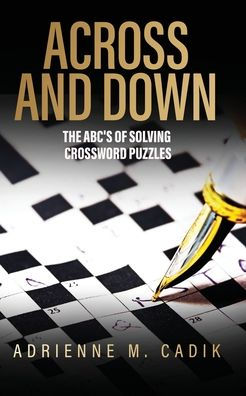 Across And Down: The Abc's Of Solving Crossword Puzzles - 9781959566427