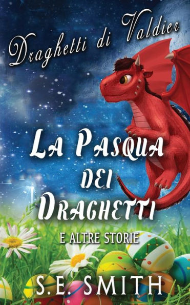 La Pasqua Dei Draghetti: E Altre Storie (Italian Edition) - 9781959584636
