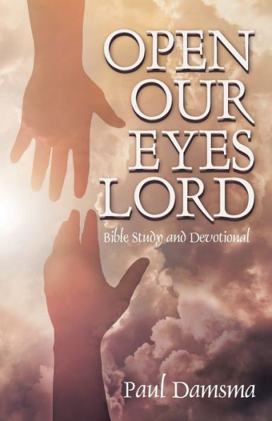 Open Our Eyes Lord: Bible Study And Devotional - 9781959608417