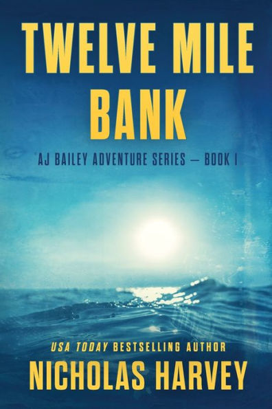 Twelve Mile Bank (Aj Bailey Adventure) - 9781959627012
