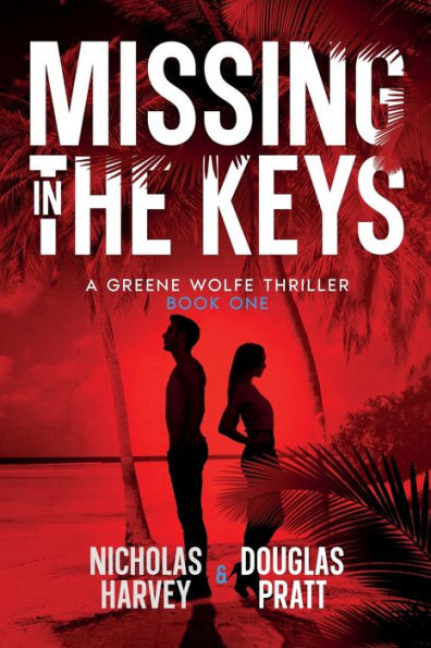 Missing In The Keys: A Greene Wolfe Thriller - Book One - 9781959627210