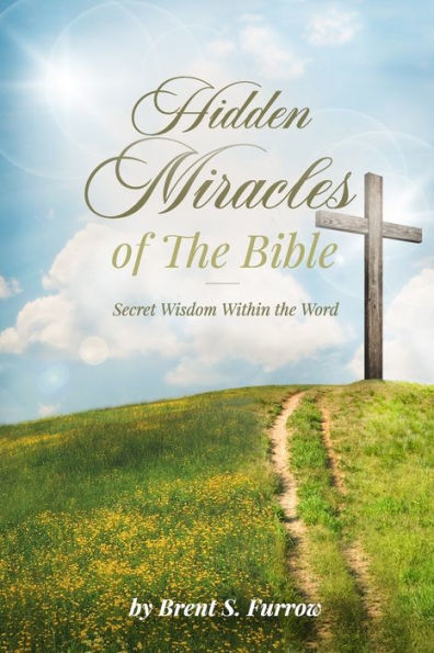 Hidden Miracles Of The Bible: Secret Wisdom Within The Word