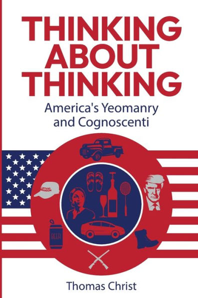 Thinking About Thinking; America's Yeomanry And Cognoscenti - 9781959677604