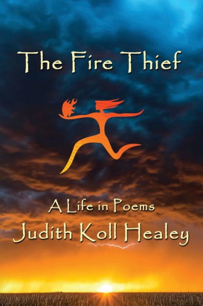 The Fire Thief: A Life In Poems