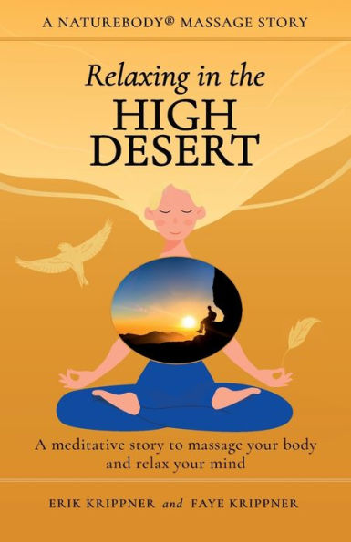 Relaxing In The High Desert: A Meditative Story To Massage Your Body And Relax Your Mind (Naturebody® Massage Stories) - 9781959772026