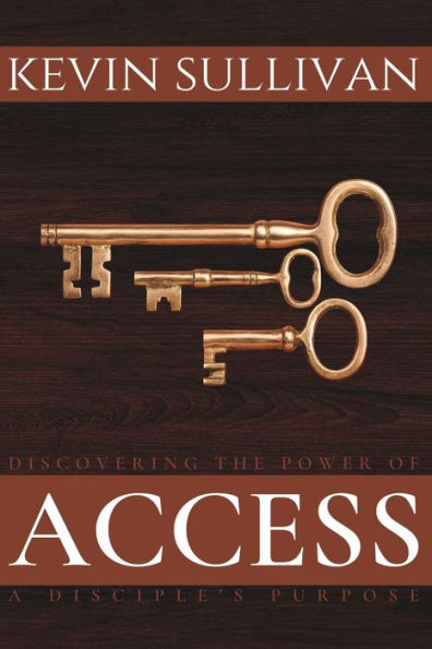 Discovering The Power Of Access: A Disciple's Purpose (The Power Collection)